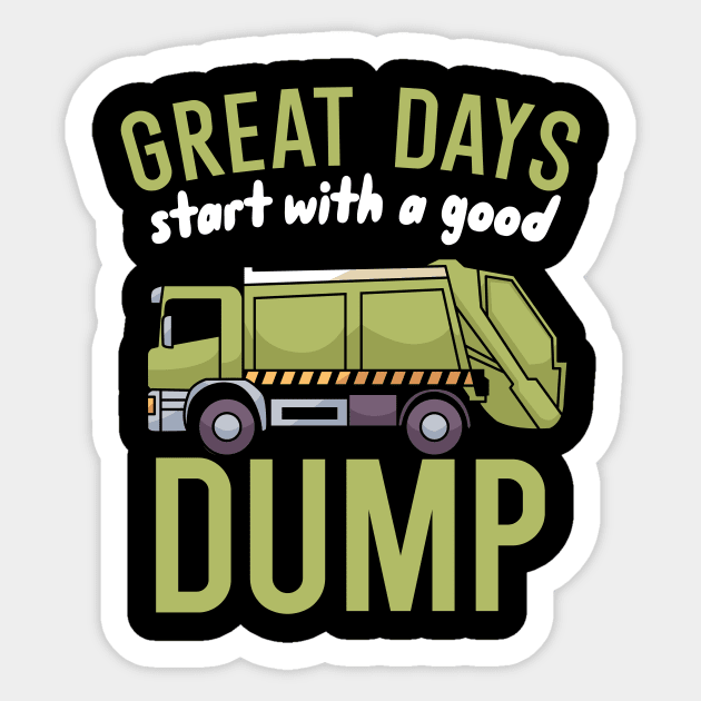 Great days start with a good dump Sticker by maxcode